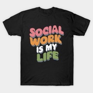 Social Work Is My Life, Social Worker T-Shirt